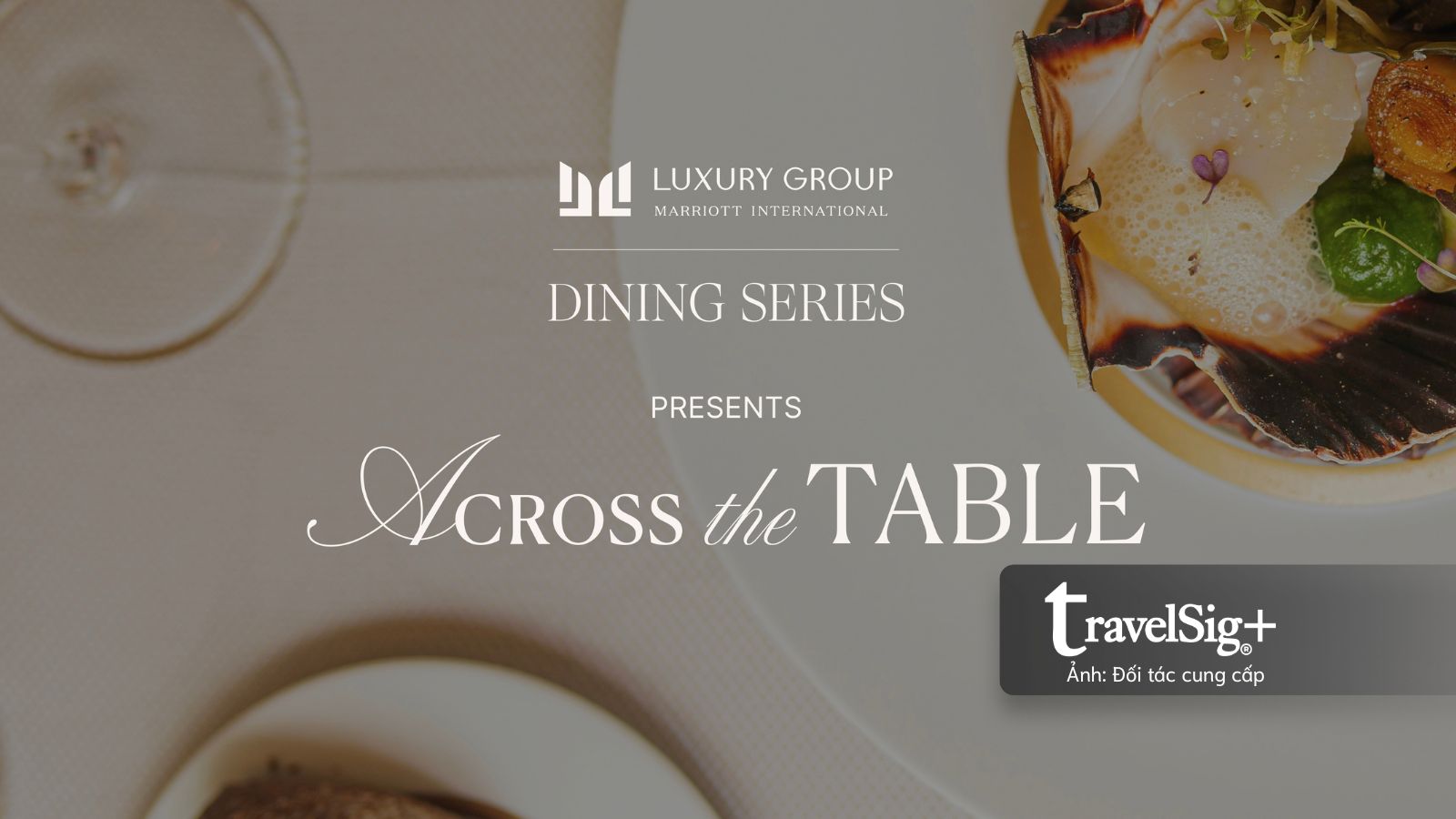 Across the Table: Nơi những bàn tiệc sang trọng trở thành khởi nguồn của kết nối