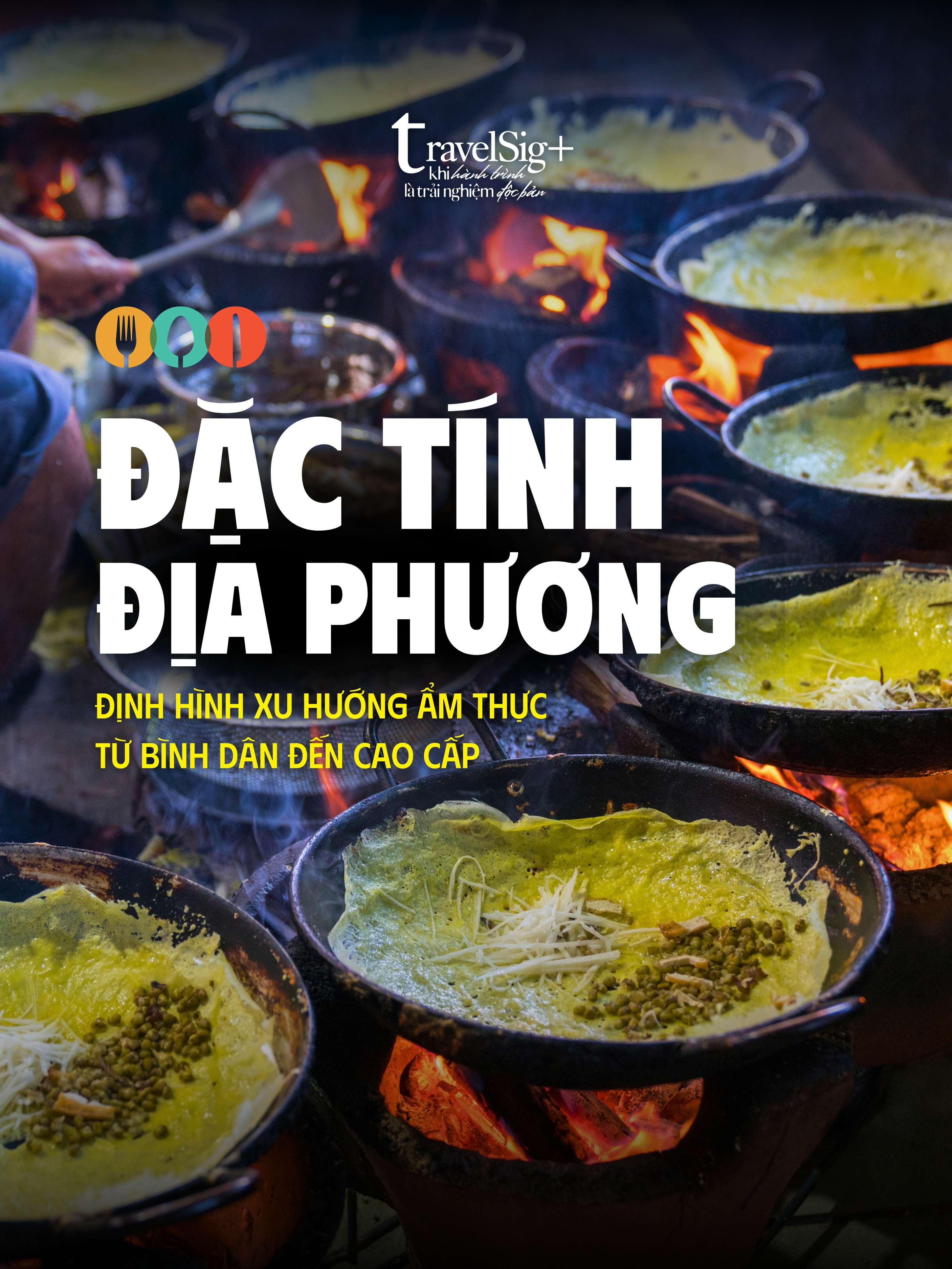 Đặc tính địa phương định hình xu hướng ẩm thực từ bình dân đến cao cấp