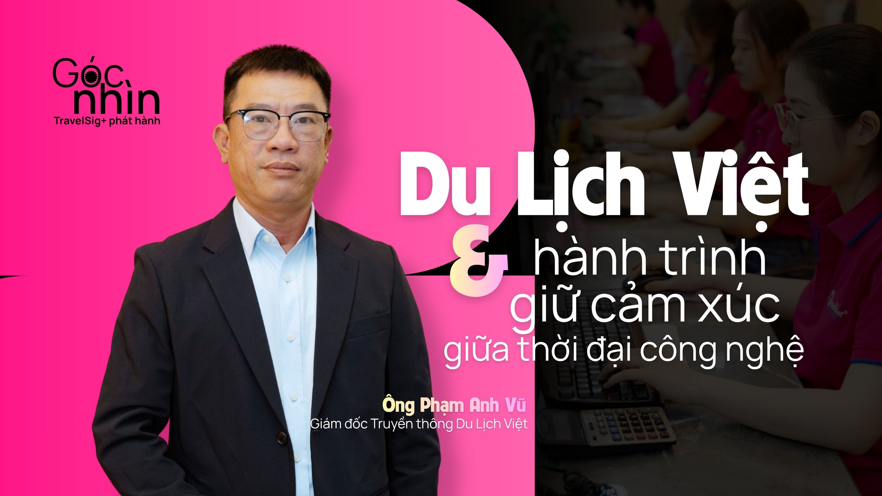 Du Lịch Việt và hành trình giữ cảm xúc giữa thời đại công nghệ