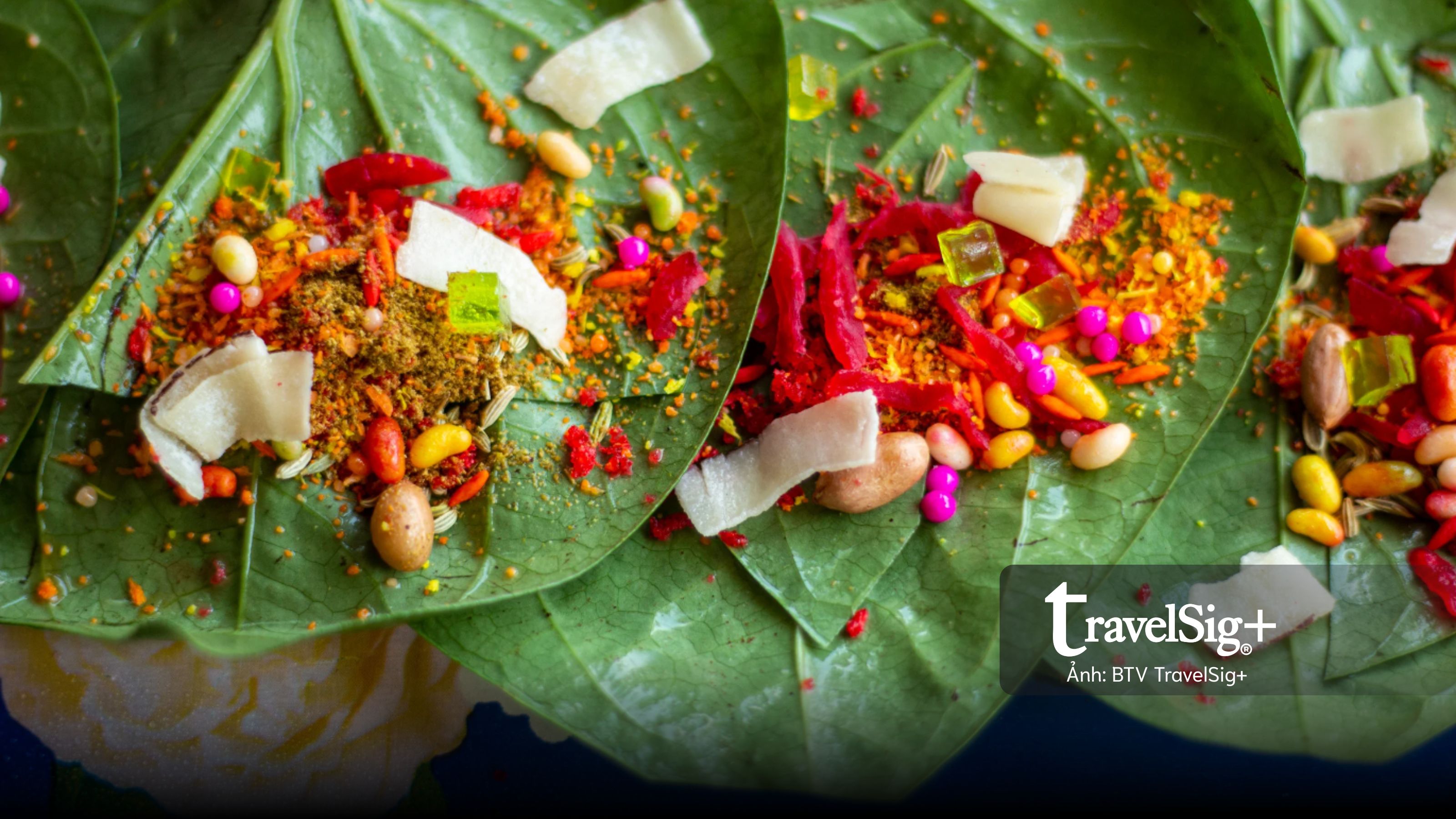 Paan: Hương vị văn hóa gói trong chiếc lá trầu của Ấn Độ
