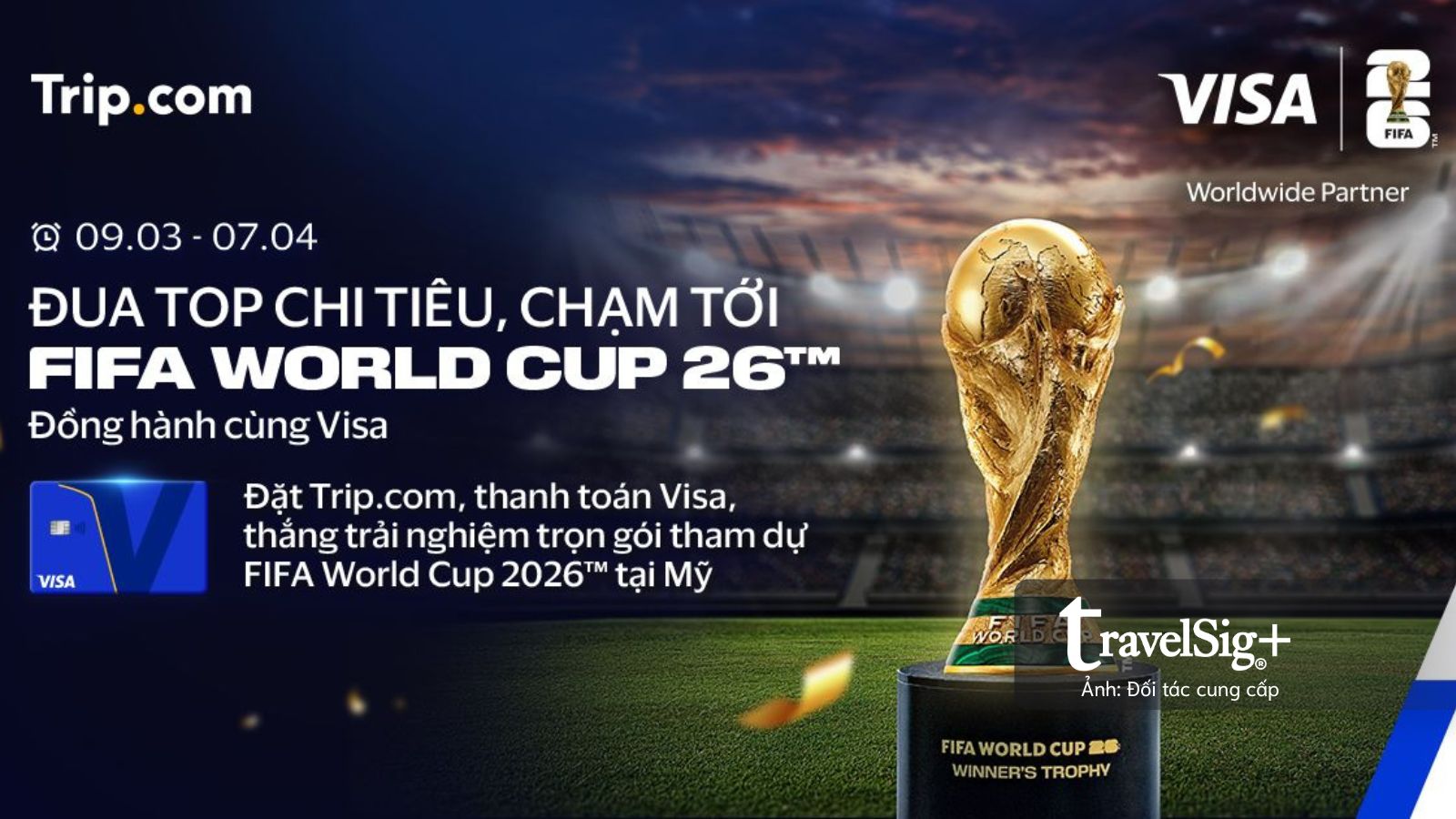 Trip.com và Visa tặng chuyến đi trọn gói tham dự FIFA World Cup 2026™ tại Mỹ